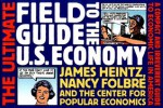 The Ultimate Field Guide to the U.S. Economy: A Compact and Irreverent Guide to Economic Life in America - Center for Popular Economics, Nancy Folbre, Center for Popular Economics