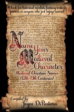 Name Your Medieval Character: Medieval Christian Names (12th-13th Centuries) - Joyce DiPastena