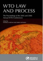 Wto Law and Process: Proceedings of the 2005 and 2006 Annual Wto Conferences - Federico Ortino