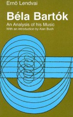 Bela Bartok: An Analysis of His Music - Erno Lendvai, Alan Bush