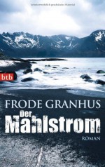 Der Mahlstrom - Frode Granhus