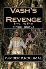 Vash's Revenge: Save the Fair Maiden Book 2 - Kimber Krochmal