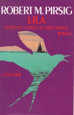 Lila oder ein Versuch über Moral - Robert M. Pirsig, Hans Heinrich Wellmann