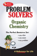 Organic Chemistry Problem Solver - Research & Education Association, Adrian Dingle