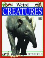 Mighty Animals: Weird Creatures of the Wild - Theresa Greenaway