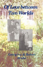 Of Love Between Two Worlds - Georgina Brake, Robert Brake, Ann Harrison