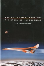 Facing the Heat Barrier: A History of Hypersonics - T.A. Heppenheimer, NASA