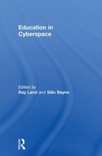 Education in Cyberspace - Siân Bayne, Ray Land