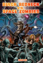 Black Redneck vs. Space Zombies - Steven Roy