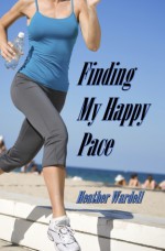 Finding My Happy Pace - Heather Wardell