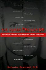 The Human Predator: A Historical Chronicle of Serial Murder and Forensic Investigation - Katherine Ramsland