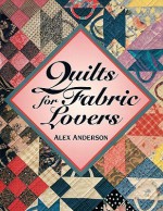 Quilts for Fabric Lovers - Print on Demand Edition - Alex Anderson, Harold Nadel, Joyce E. Lytle, Rose Sheifer