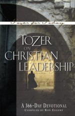 Tozer on Christian Leadership - A.W. Tozer, Ron Eggert