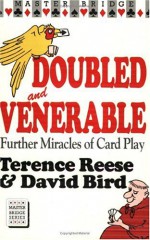 Doubled and Venerable: Further Miracles of Card Play - Terence Reese, David Bird