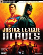 Justice League Heroes: Official Strategy Guide - Michael Lummis