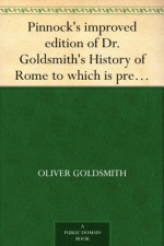 Pinnock's improved edition of Dr. Goldsmith's History of Rome - Oliver Goldsmith