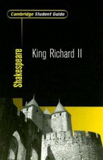 Cambridge Student Guide to King Richard II (Cambridge Student Guides) - Mike Clamp, Rex Gibson