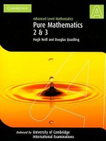 Pure Mathematics 2 and 3 (International) - Hugh Neill, Douglas Quadling