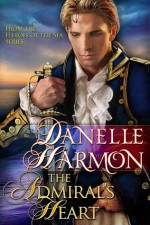 The Admiral's Heart - Danelle Harmon