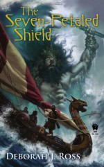 The Seven-Petaled Shield - Deborah J. Ross