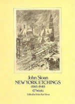 John Sloan: New York Etchings 1905-49 - John Sloan, Helen Farr Sloan