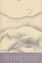 Śnienie - Krystyna Sakowicz