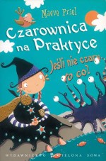 Czarownica na praktyce. Jeśli nie czary, to co? - Maeve Friel