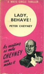 Lady, Behave! - Peter Cheyney