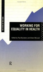 Working for Equality in Health (State of Welfare) - Paul Bywaters, Eileen McLeod