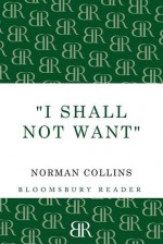 'I Shall Not Want' - Norman Collins