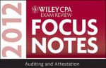 Wiley CPA Exam Review Focus Notes 2012, Auditing and Attestation - Kevin Stevens