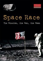 Space Race: The Mission, the Men, the Moon - Tom McGowen