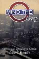 Mind the Gap: Poems by an American in London - Robert W. Hamblin