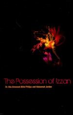 The Possession of Izzan - Abu Ameenah Bilal Philips, Haleemah Jordan