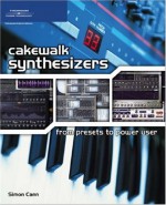 Cakewalk Synthesizers: From Presets to Power User - Simon Cann