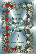 The Living World of Faery - R.J. Stewart