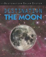 Destination the Moon - Giles Sparrow