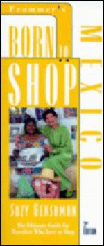 Born to Shop: Mexico - Suzy Gershman