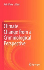 Climate Change from a Criminological Perspective - R.D. White