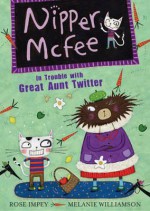 In Trouble with Great Aunt Twitter. Written by Rose Impey - Impey, Rose Impey