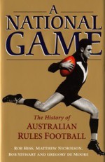 A National Game: The History of Australian Rules Football - Rob Hess, Matthew Nicholson