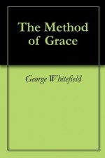 The Method of Grace - George Whitefield