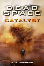 Dead Space: Catalyst - B.K. Evenson, Brian Evenson