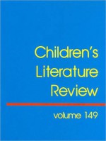 Children's Literature Review, Volume 149 - Dana Ferguson