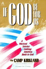 If God Be for Us: A Musical Service Calling America Back to God - Camp Kirkland, Derric Johnson