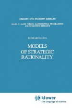 Models of Strategic Rationality - Reinhard Selten