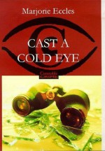 Cast a Cold Eye - Marjorie Eccles