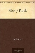 Plick y Plock (Spanish Edition) - Eugenio Sué, Tomás Orts-Ramos