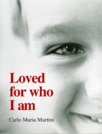 Loved for Who I Am - Carlo Maria Martini