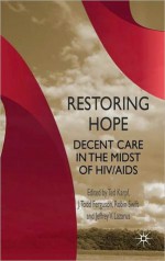 Restoring Hope: Decent Care in the Midst of HIV/AIDS - Jeffrey V. Lazarus